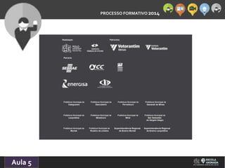 PROCESSO FORMATIVO 2014 
Aula 5 
