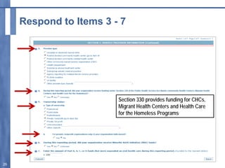 Respond to Items 3 - 7
29
Section 330 provides funding for CHCs,
Migrant Health Centers and Health Care
for the Homeless Programs
 
