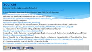 Sources
Rainwater Handbook, Conservation Technology
http://www.conservationtechnology.com/documents/RainwaterHandbook0911.pdf
B-6240: Rainwater Harvesting: System Planning, Texas A&M AgriLife Extension
http://www.agrilifebookstore.org/product-p/b-6240.htm
EPA Municipal Handbook – Rainwater Harvesting, EPA-833-F-08-010
http://water.epa.gov/infrastructure/greeninfrastructure/upload/gi_munichandbook_harvesting.pdf
Rainwater Harvesting, Wikipedia
http://en.wikipedia.org/wiki/Rainwater_harvesting
Rainwater Tank Design and Installation Handbook, Australian Government National Water Commission
http://www.nwc.gov.au/__data/assets/pdf_file/0016/10753/RAINWATER_handbooknwc_logo.pdf
An Introduction to Rainwater Harvesting, Global Development Research Council
http://www.gdrc.org/uem/water/rainwater/index.html
Oregon Smart Guide – Rainwater Harvesting, Oregon Dept. of Consumer & Business Services, Building Codes Division
http://www.bcd.oregon.gov/pdf/3660.pdf
Dist. of Columbia Storm Water Management Guide – Chapter 3.2, Rainwater Harvesting, Dist. of Columbia Water Dept.
http://ddoe.dc.gov/sites/default/files/dc/sites/ddoe/publication/attachments/Ch3.2RainwaterHarvesting_0.pdf
US Climate Data – Dallas 2013 Daily Rainfall, US Weather Service
http://www.usclimatedata.com/climate/dallas-dfw-intl-arpt/texas/united-states/ustx0328
 