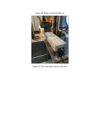 Figure 20. Rebar reinforced slab test.
Figure 21. Post-tensioned concrete slab test.
 