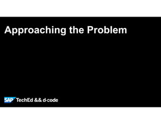 Approaching the Problem
 