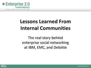 Lessons Learned from Internal Communities