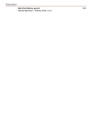 Education
2013High School Diploma, general
Westville High School － Westville, Illinois , U.S.A
 