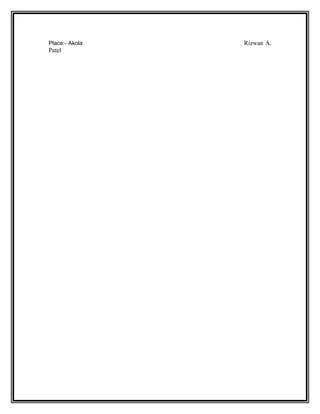Place:- Akola Rizwan A.
Patel
 