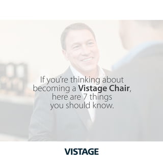 If you’re thinking about
becoming a Vistage Chair,
here are 7 things
you should know.
 