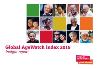 Global AgeWatch Index 2015
Insight report
 