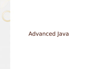 Advanced Java
 