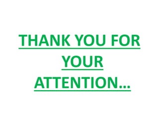 THANK YOU FOR
YOUR
ATTENTION…
 