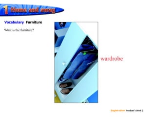 wardrobe What is the furniture? Vocabulary Furniture