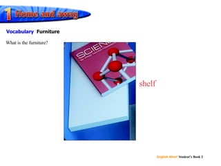 shelf What is the furniture? Vocabulary Furniture