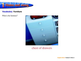 chest of drawers What is the furniture? Vocabulary Furniture