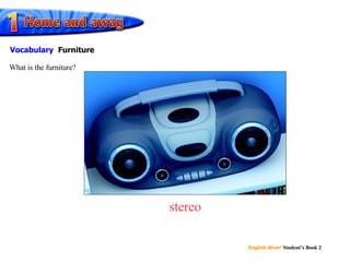 stereo What is the furniture? Vocabulary Furniture