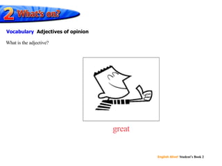 great What is the adjective? Vocabulary   Adjectives of opinion 