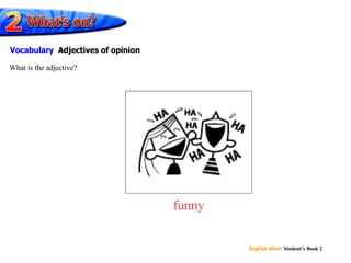 funny What is the adjective? Vocabulary   Adjectives of opinion 