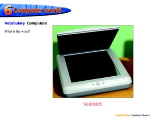 scanner What is the word? Vocabulary   Computers 