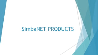 SimbaNET PRODUCTS
 