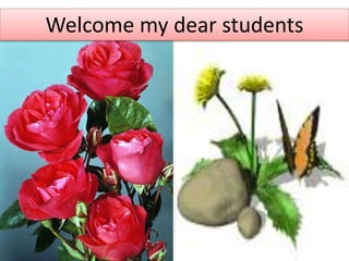 Welcome my dear students
 