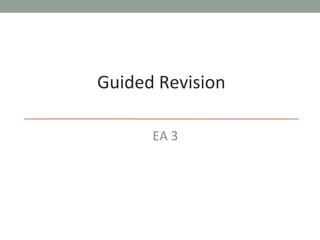 Guided Revision
EA 3
 