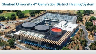 Stanford University 4th Generation District Heating System
 