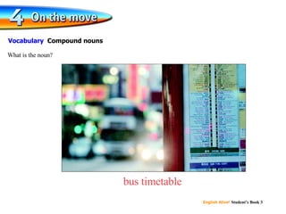 bus timetable What is the noun? Vocabulary Compound nouns