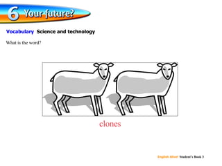 clones What is the word? Vocabulary  Science and technology 
