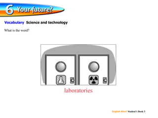 laboratories What is the word? Vocabulary  Science and technology 