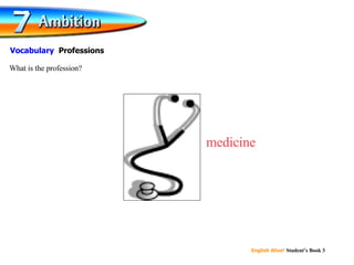 medicine What is the profession? Vocabulary  Professions 