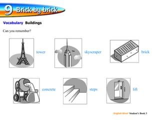tower skyscraper concrete brick steps lift Can you remember? Vocabulary  Buildings 