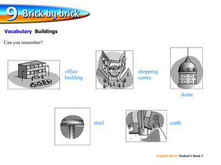office building shopping centre steel dome earth Can you remember? Vocabulary  Buildings 