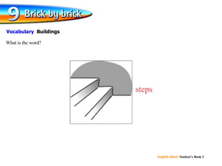 steps What is the word? Vocabulary  Buildings 