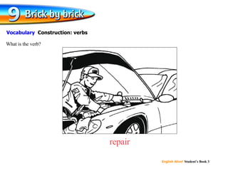 repair What is the verb? Vocabulary  Construction: verbs 