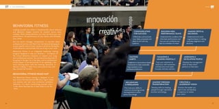 1. THE PROGRAM
Leading yourself and others is fundamentally about behavior;
and behaviors happen moment by moment across every
workday. Well-trained behaviors are what will drive your own
performance, the performance of your teams, and ultimately
your career.
Ask any senior manager, entrepreneur, or recruiter about
professional success and they’ll say that beyond being good
at your specific area of work, success is driven by the quality
of the behaviors and attitudes that you bring to your work.
Behavioral Fitness is an integrated leadership training
program designed to help you develop a foundation of
the critical behaviors necessary to support your long-
term professional success. No one becomes physically fit
by going to the gym for a few days, and no professional
should expect to be behaviorally fit by spending a few
hours learning about skills like listening, teamwork, or
decision making. It takes focus and practice day after
day, moment by moment.
BEHAVIORAL FITNESS
Behavioral FITNESS ROAD MAP
The Behavioral Fitness training is designed to turn
your time in the International MBA into a “gym” where
you practice new and more productive workplace
behaviors. It is about transforming yourself, and it
is also about learning how to lead others to do the
same.
COMMUNICATING
FOR SUCCESS
Effectively communicate
your ideas, proposals and
plans to win over any
audience.
BUILDING HIGH
PERFORMANCE TEAMS
Understand the conditions that
drive team performance, and
how you can contribute your
best as a member of a team.
MAKING CRITICAL
DECISIONS
Understand and avoid
cognitive biases in making
everyday judgments and
decisions.
HACKING
HABITS
Implement a neuroscience-based
framework to make sustainable
improvements in your
professional behaviors.
MANAGING &
LEADING MINDFULLY
Train your attention to
build your self-awareness
and become more open,
focused, and less reactive.
ASSESSING &
DEVELOPING PEOPLE
Develop the management
skills to help others
perform at their best.
INFLUENCING
& PERSUADING
Fine-tune your ability to
construct convincing stories
and arguments to drive
action and change.
LEADING THROUGH
TRANSFORMATION
Develop skills for leading
people through inspiration,
emotion and energy.
CREATING A
LEADERSHIP VISION
Envision the leader you
want to be, and develop
a trajectory to realize
your vision.
/27
#ieIMBA
26/
 