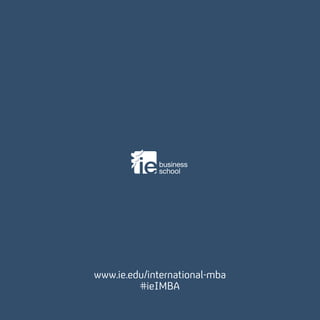 www.ie.edu/international-mba
#ieIMBA
 