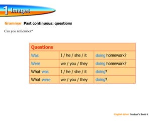 Can you remember? Grammar  Past continuous: questions doing ? doing  homework? What What we / you / they doing ? I / he / she / it we / you / they doing  homework? I / he / she / it Questions doing Were Was doing was doing were doing 