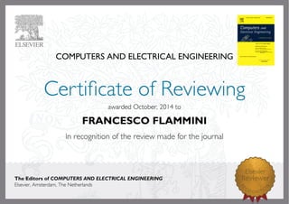 COMPUTERS AND ELECTRICAL ENGINEERING
awardedOctober,2014to
FRANCESCO FLAMMINI
The Editors of COMPUTERS AND ELECTRICAL ENGINEERING
Elsevier,Amsterdam,TheNetherlands
 