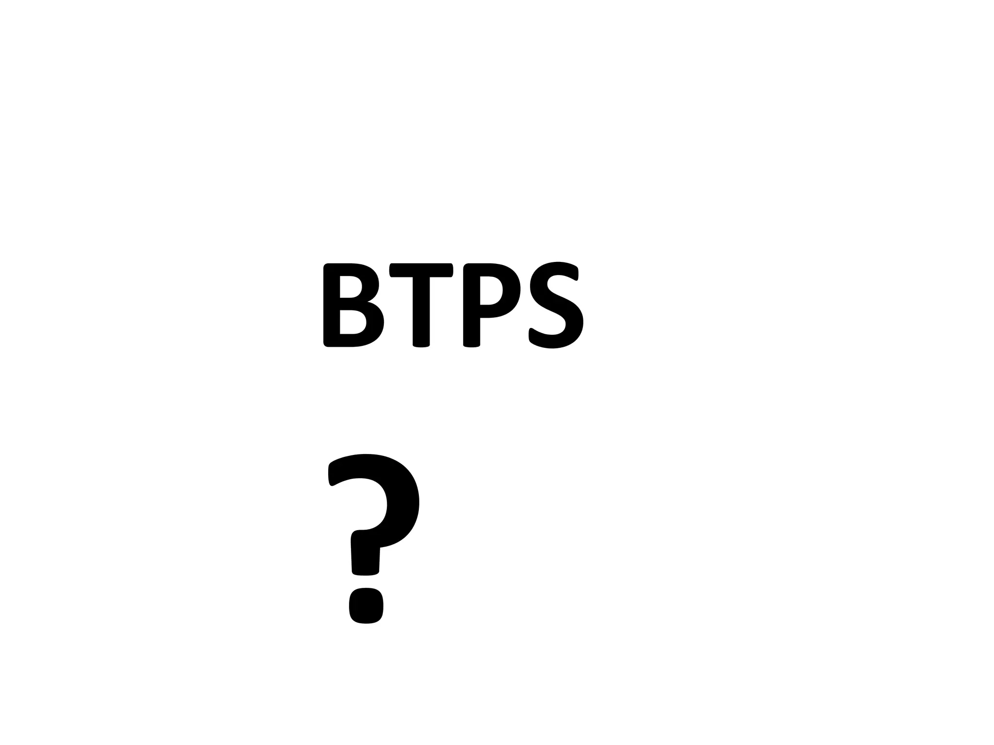 BTPS

?
 