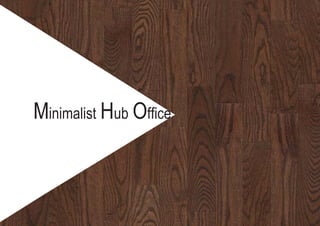 Hub Office
Minimalist Style
Minimalist Hub Office
 