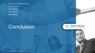 Conclusion
© Pariveda Solutions. Confidential & Proprietary.23
Overview of SSAS Security
The Use Case
The Problem
The Solution
Conclusion
 