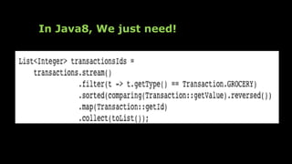 In Java8, We just need!
 