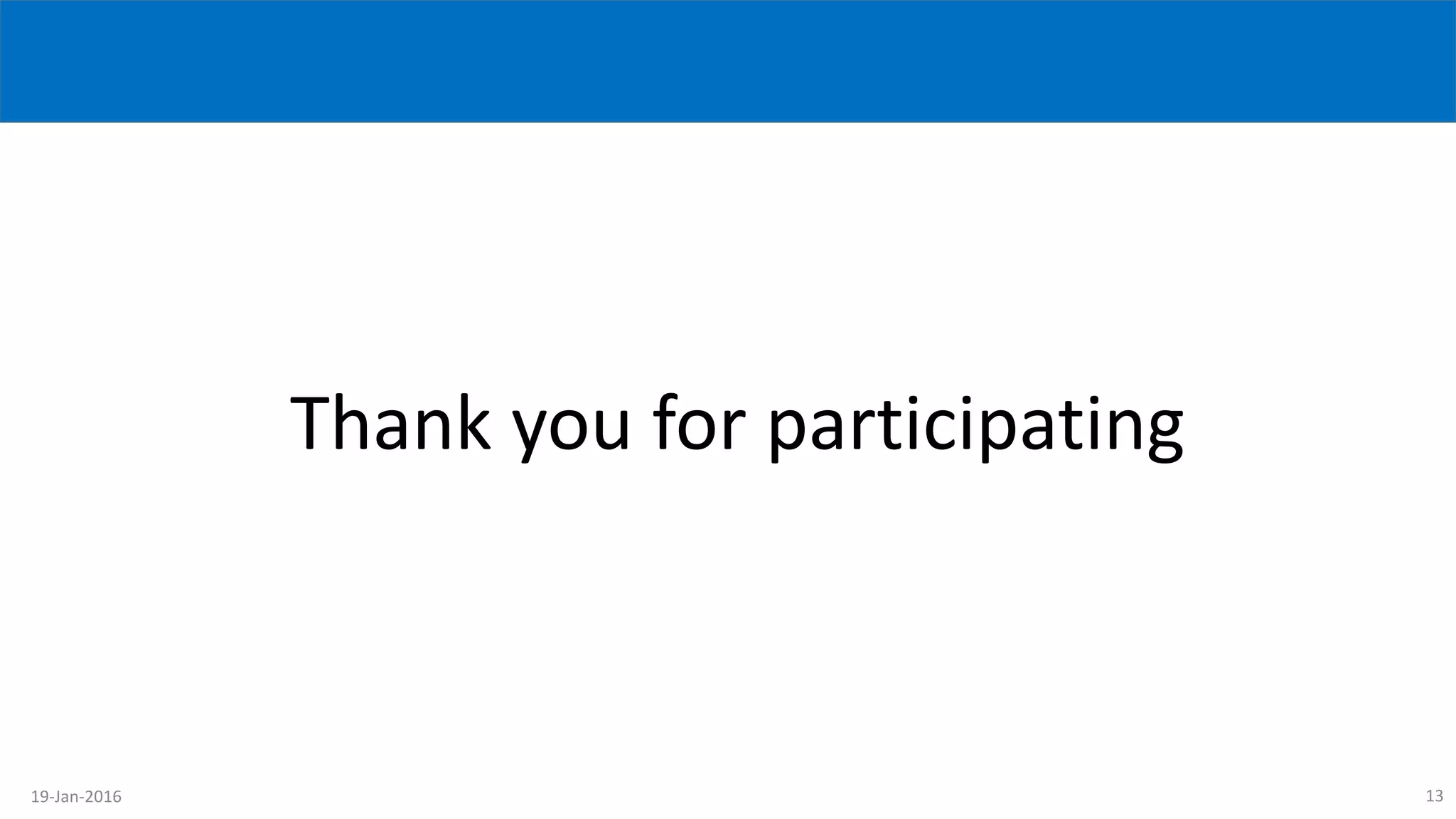 13
Thank you for participating
19-Jan-2016
 