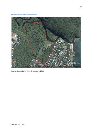 75
188.763, 2013, EIA.
Figure 11: Location of Bird Observation Sites
Source: Google Earth, 2013, & Hartley, S. 2013
 