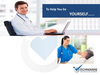 To Help You be
YOURSELF……..
 