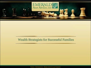 Wealth Strategists for Successful Families




         VISION. EXPERIENCE. DEDICATION to our CLIENTS
 