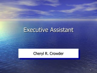 Executive Assistant Cheryl R. Crowder 