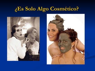 ¿Es Solo Algo Cosmético?  