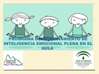 PROGRAMA DE ENTRENAMIENTO DE
INTELIGENCIA EMOCIONAL PLENA EN EL
AULA
 