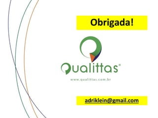 Obrigada!
adriklein@gmail.com
 