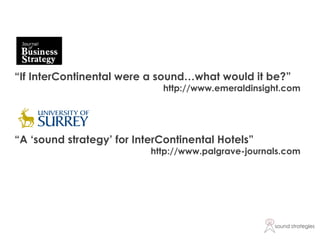 Sound Strategies:  "If InterContinental were a sound..." | EABIS: Experiential Learning Conference Slide 18