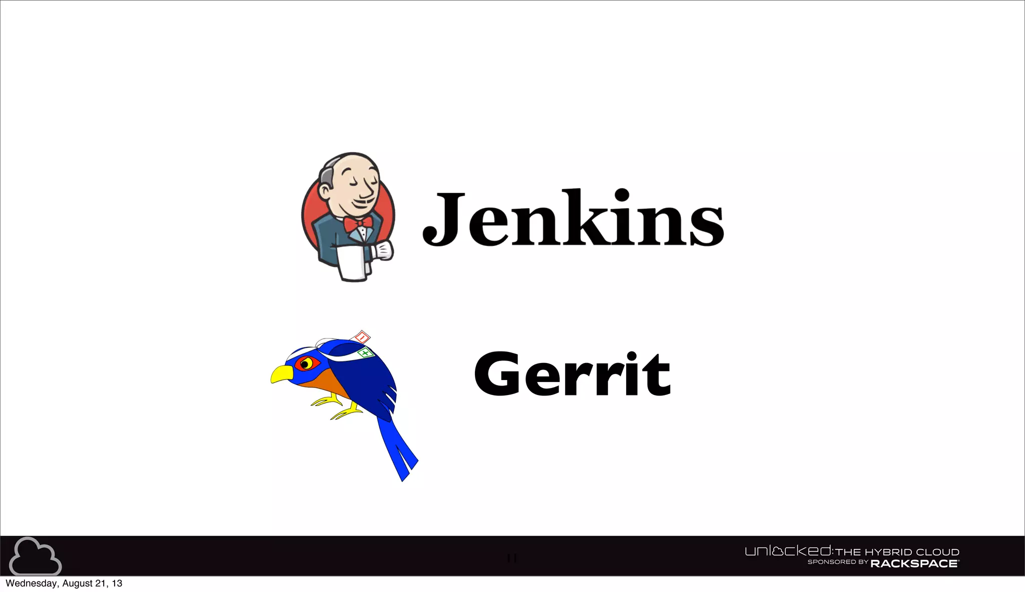 11
Gerrit
Wednesday, August 21, 13
 