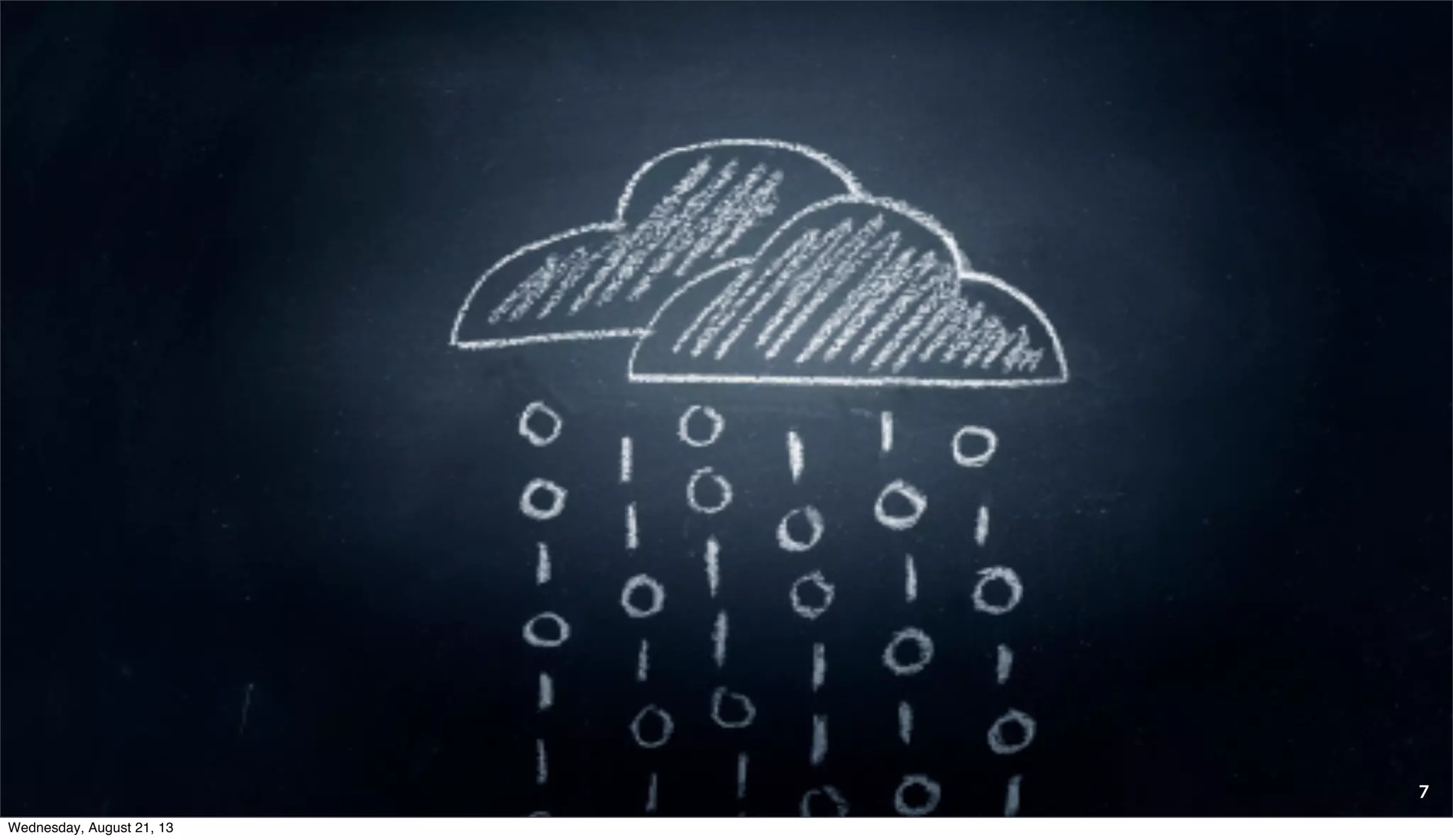 7
Wednesday, August 21, 13
 